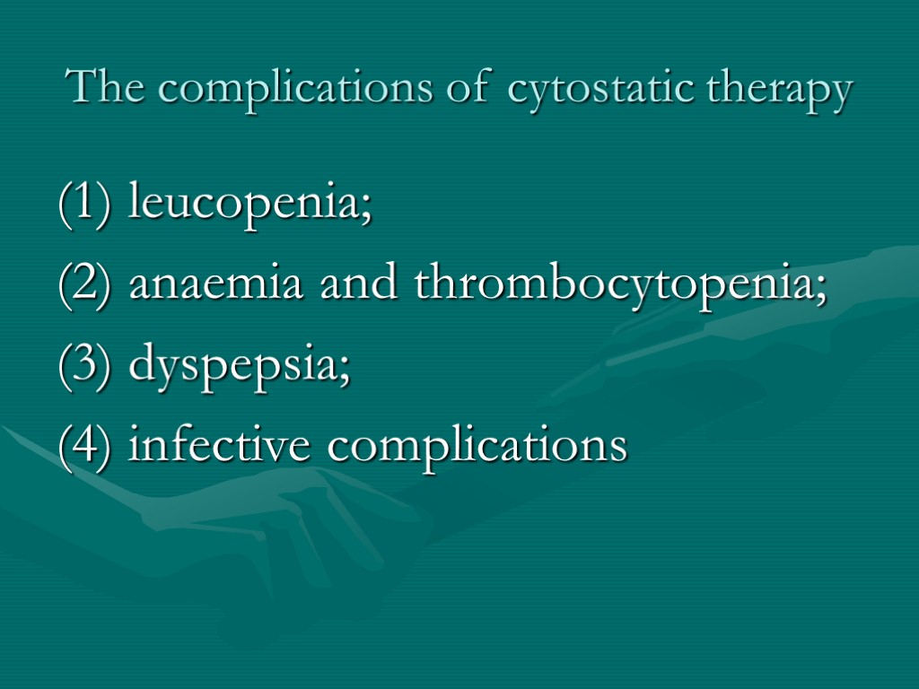 The complications of cytostatic therapy (1) leucopenia; (2) anaemia and thrombocytopenia; (3) dyspepsia; (4)